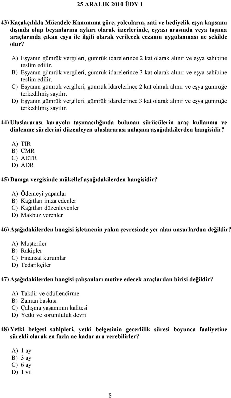 B) Eşyanın gümrük vergileri, gümrük idarelerince 3 kat olarak alınır ve eşya sahibine teslim edilir.