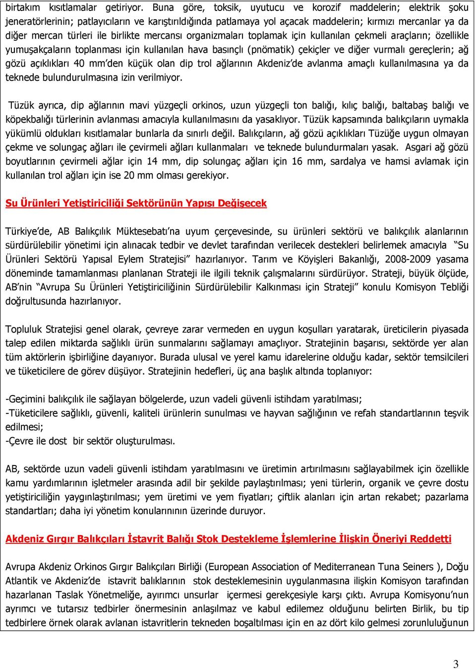 birlikte mercansı organizmaları toplamak için kullanılan çekmeli araçların; özellikle yumuşakçaların toplanması için kullanılan hava basınçlı (pnömatik) çekiçler ve diğer vurmalı gereçlerin; ağ gözü