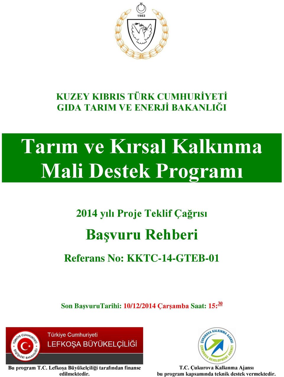 BaşvuruTarihi: 10/12/2014 Çarşamba Saat: 15: 30 Bu program T.C.