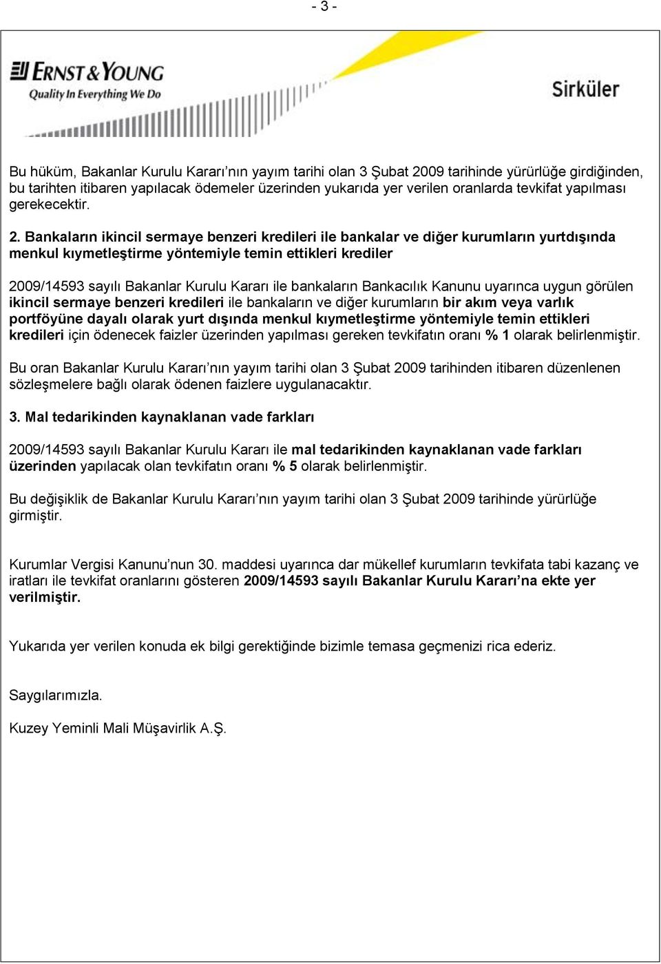 Bankaların ikincil sermaye benzeri kredileri ile bankalar ve diğer kurumların yurtdışında menkul kıymetleştirme yöntemiyle temin ettikleri krediler 2009/14593 sayılı Bakanlar Kurulu Kararı ile