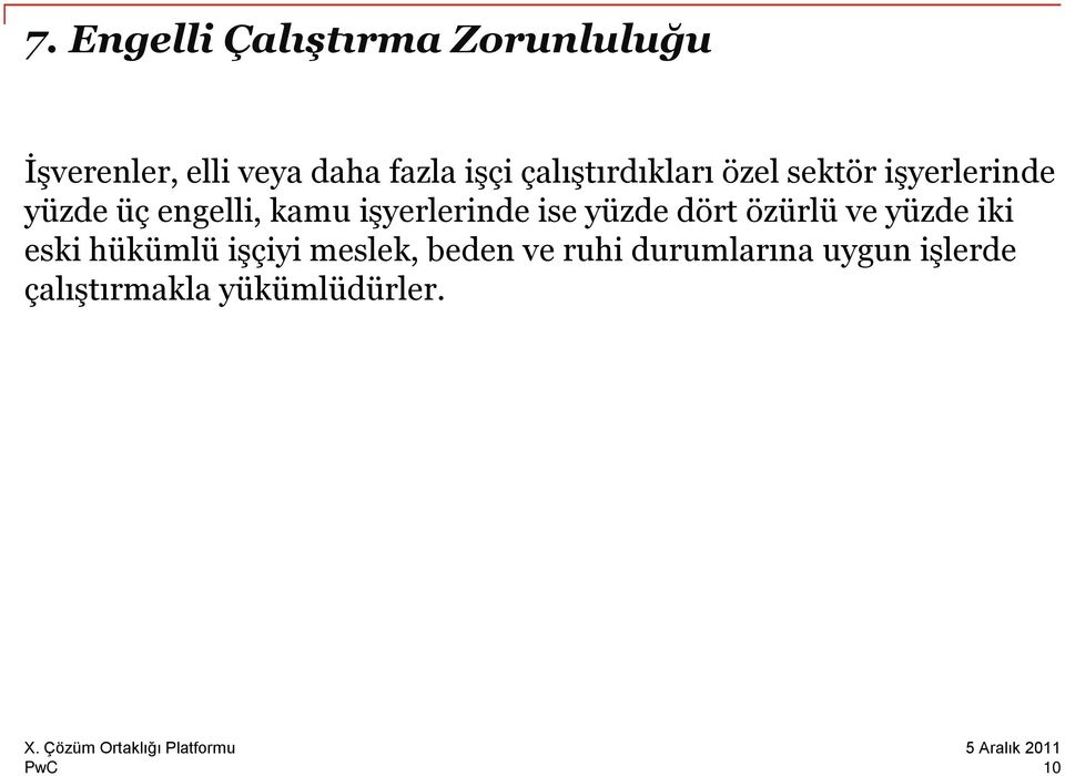 işyerlerinde ise yüzde dört özürlü ve yüzde iki eski hükümlü işçiyi