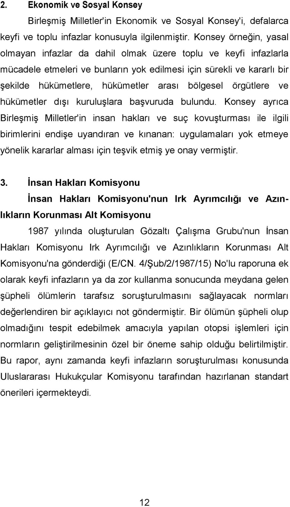 bölgesel örgütlere ve hükümetler dışı kuruluşlara başvuruda bulundu.