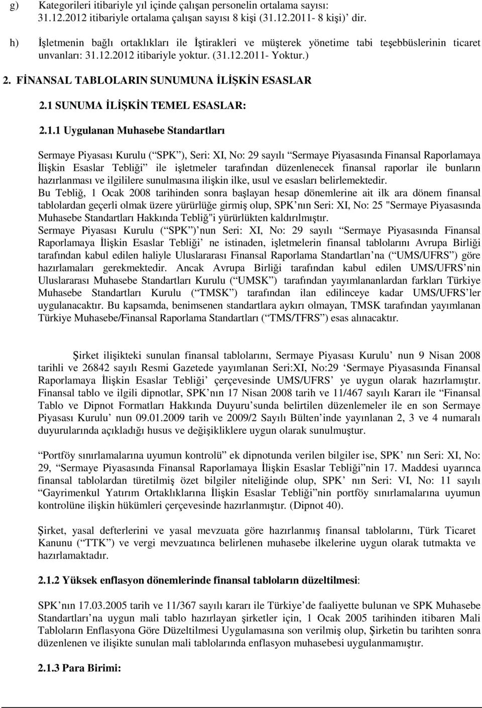 FİNANSAL TABLOLARIN SUNUMUNA İLİŞKİN ESASLAR 2.1 