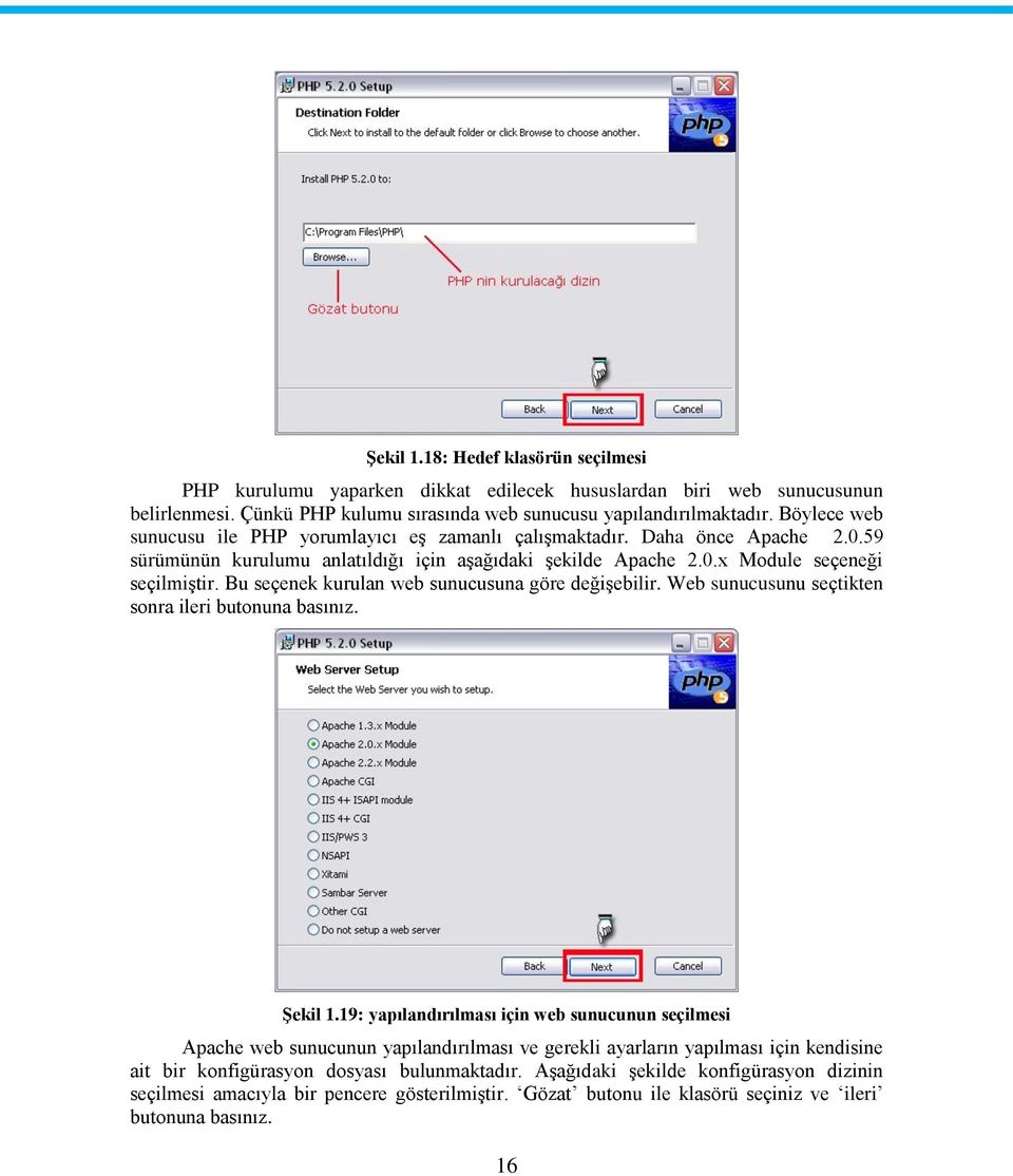 Bu seçenek kurulan web sunucusuna göre değişebilir. Web sunucusunu seçtikten sonra ileri butonuna basınız. Şekil 1.