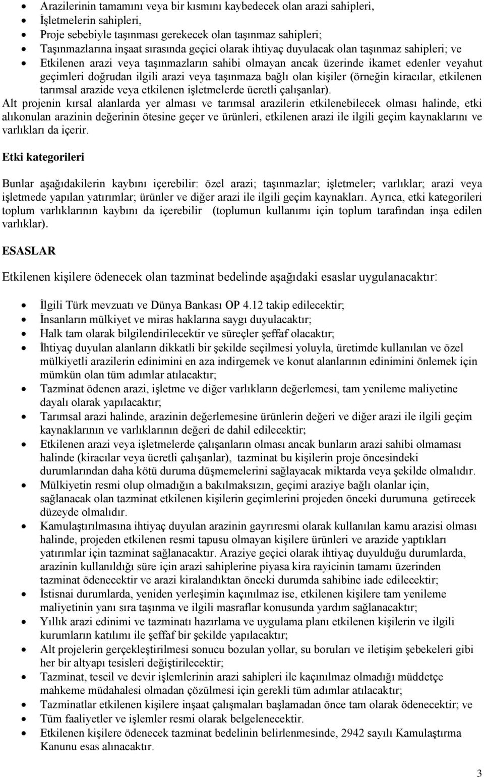 kişiler (örneğin kiracılar, etkilenen tarımsal arazide veya etkilenen işletmelerde ücretli çalışanlar).