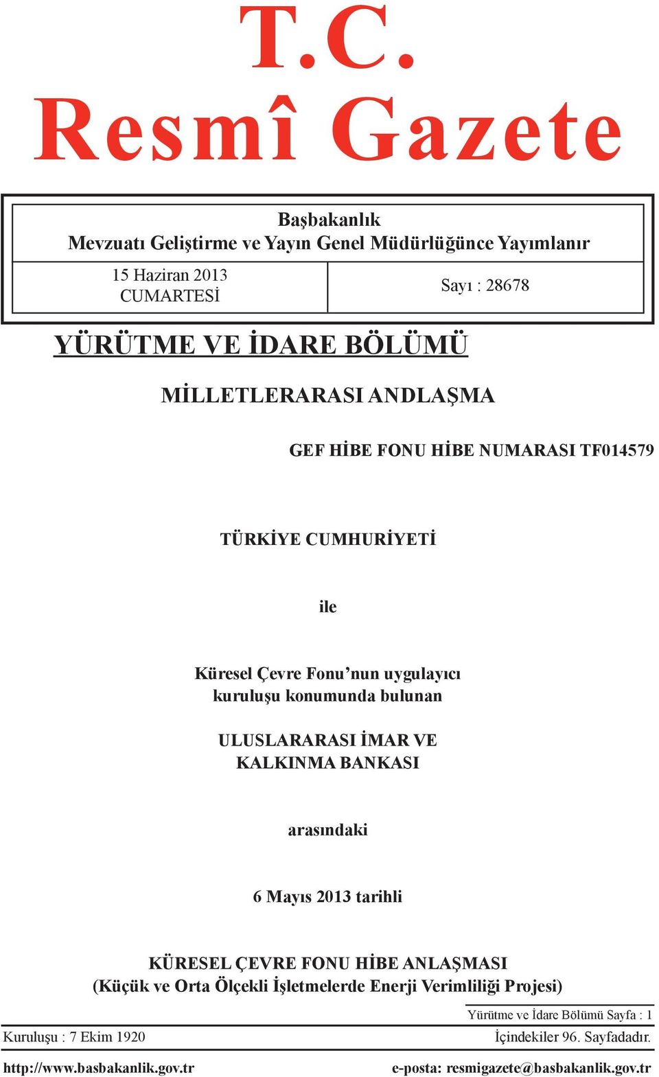 ULUSLARARASI İMAR VE KALKINMA BANKASI arasındaki 6 Mayıs 2013 tarihli KÜRESEL ÇEVRE FONU HİBE ANLAŞMASI (Küçük ve Orta Ölçekli İşletmelerde Enerji