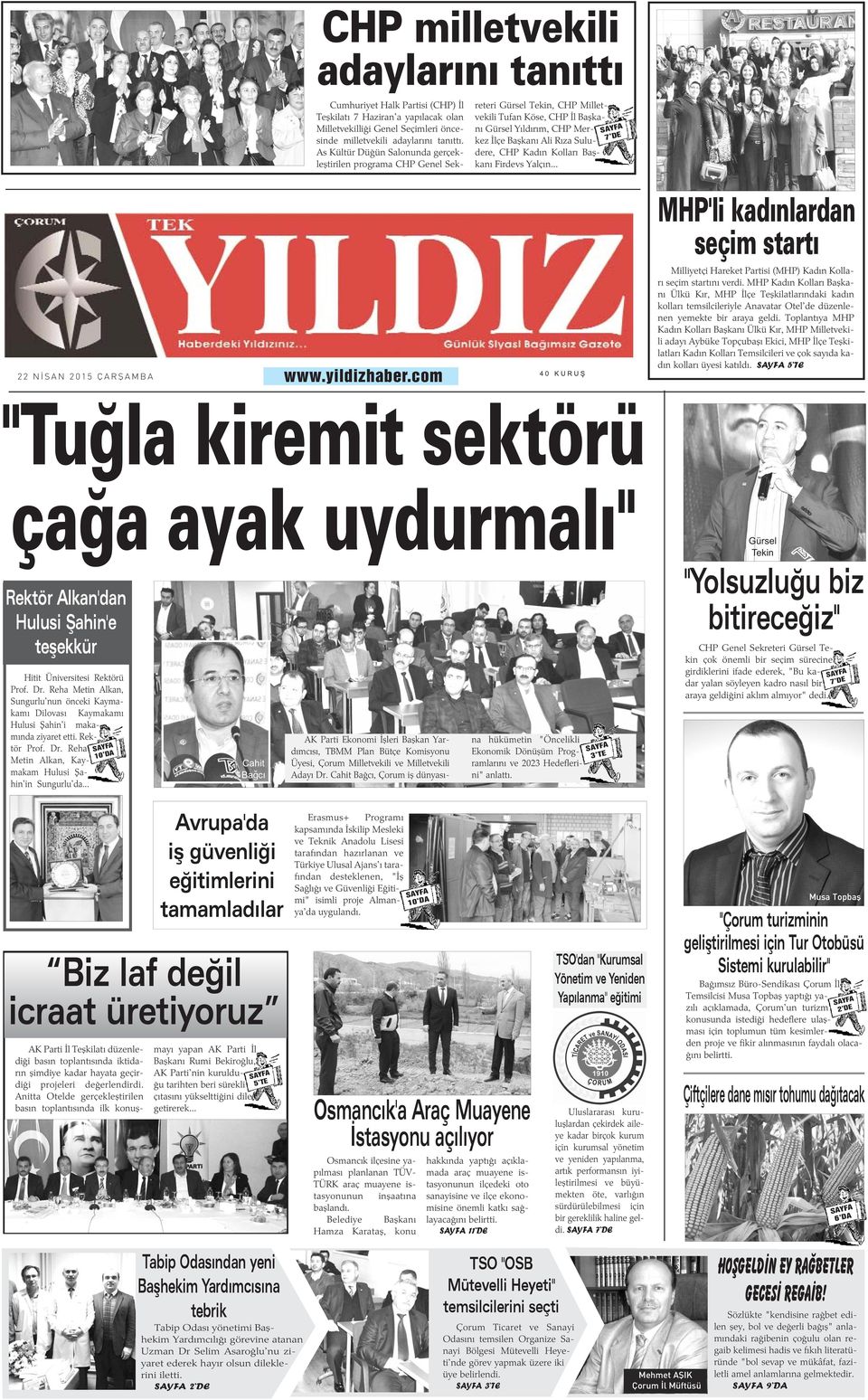 Kollarý Baþkaný Firdevs Yalçýn... 7 DE 22 NÝSAN 2015 ÇARÞAMBA www.yildizhaber.com 40 KURUÞ MHP'li kadýnlardan seçim startý Milliyetçi Hareket Partisi (MHP) Kadýn Kollarý seçim startýný verdi.