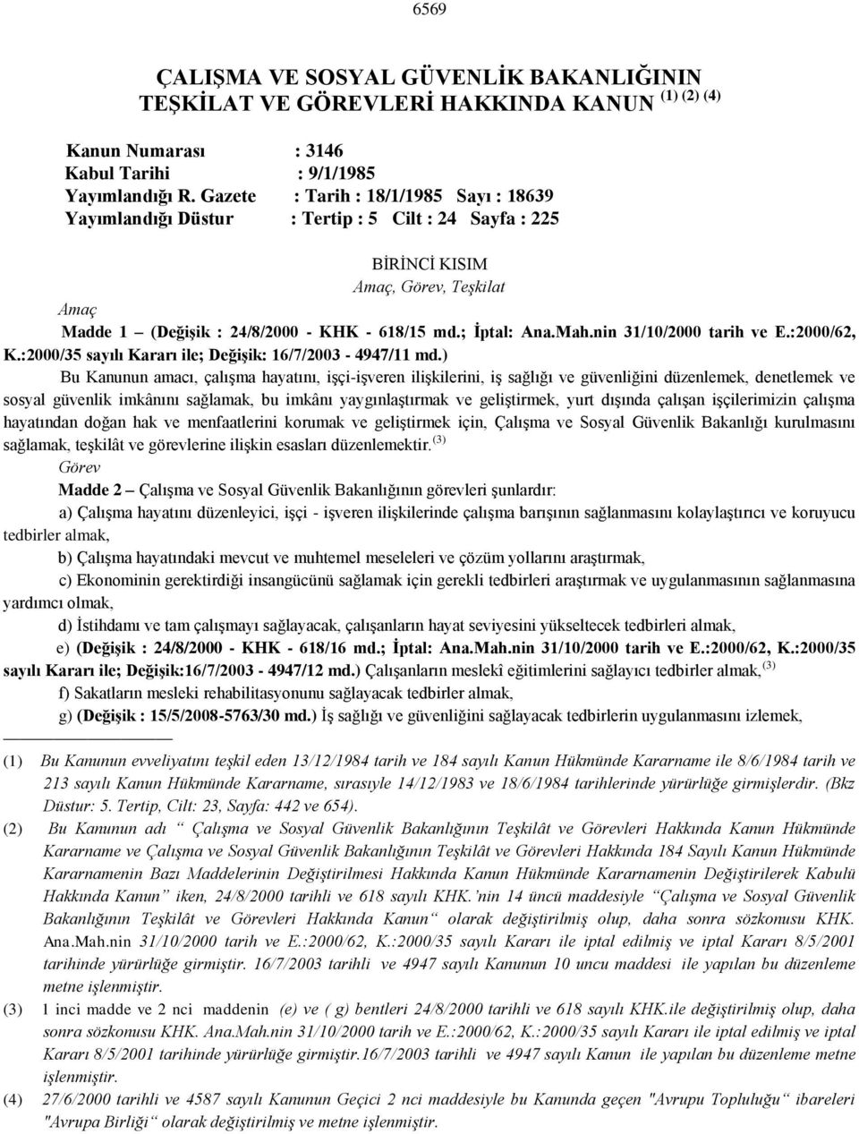 nin 31/10/2000 tarih ve E.:2000/62, K.:2000/35 sayılı Kararı ile; Değişik: 16/7/2003-4947/11 md.