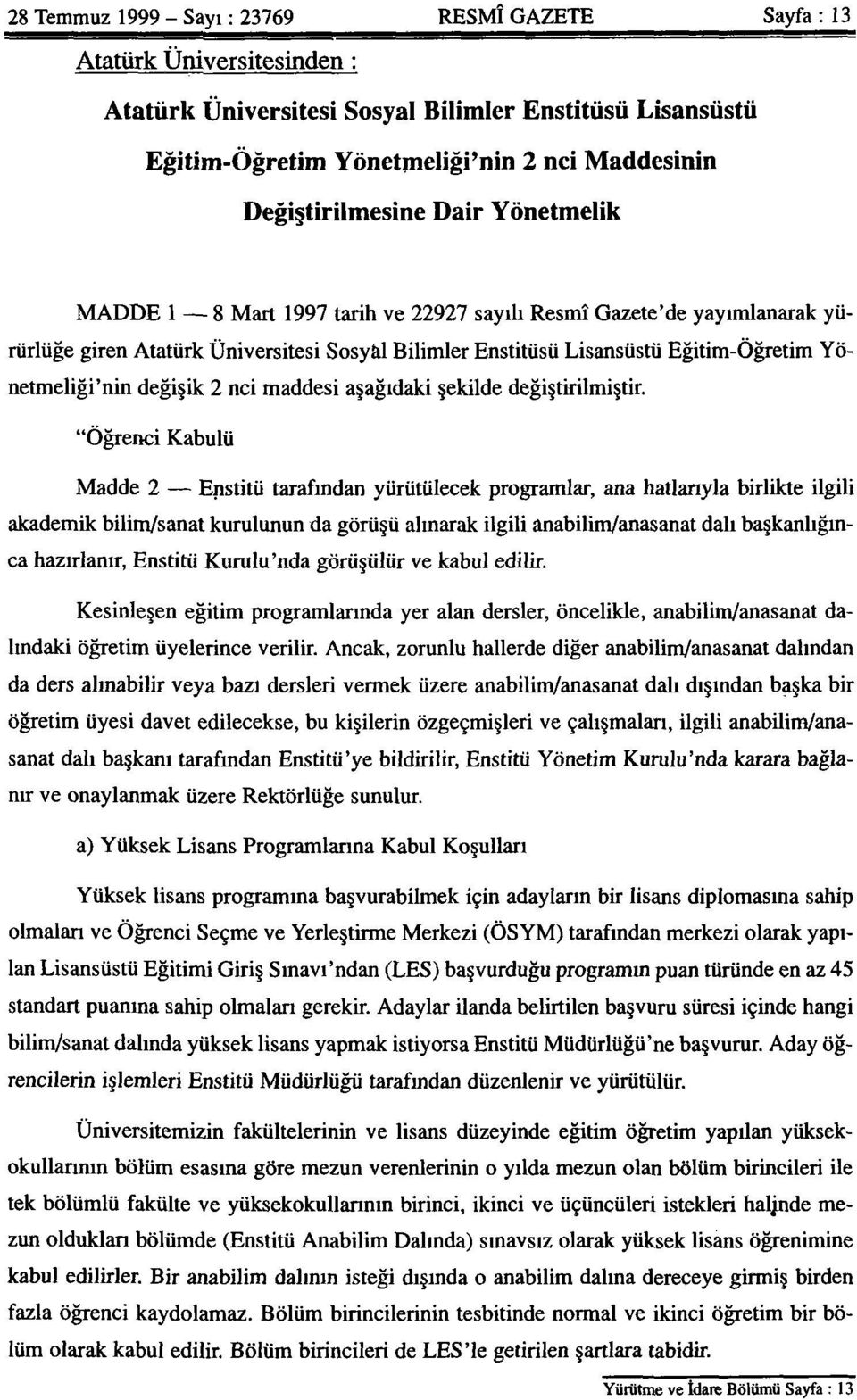 Yönetmeliği'nin değişik 2 nci maddesi aşağıdaki şekilde değiştirilmiştir.