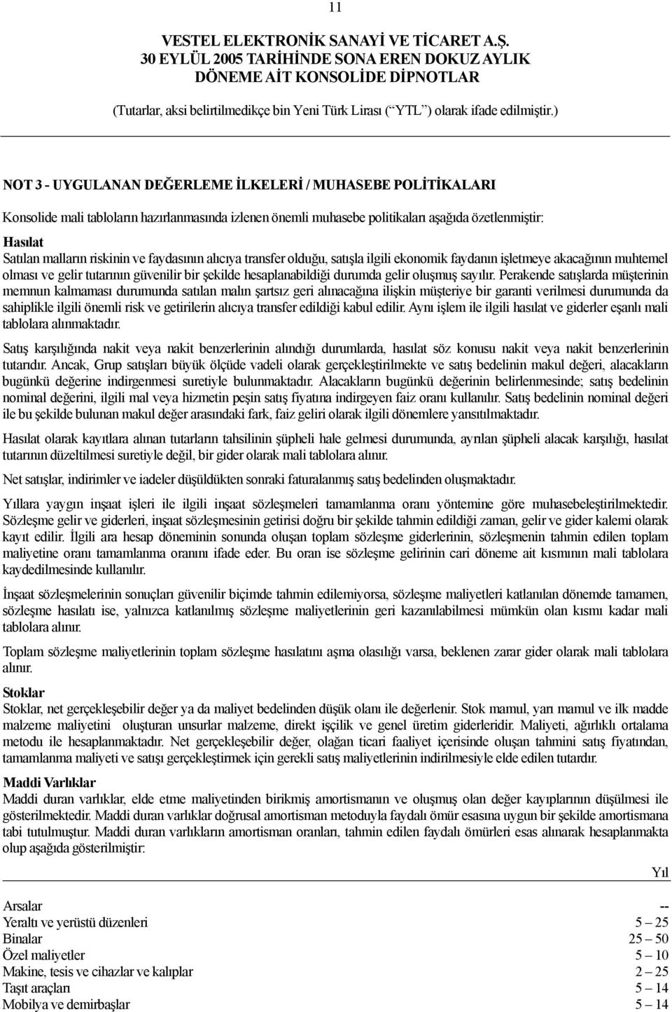 Perakende satışlarda müşterinin memnun kalmaması durumunda satılan malın şartsız geri alınacağına ilişkin müşteriye bir garanti verilmesi durumunda da sahiplikle ilgili önemli risk ve getirilerin