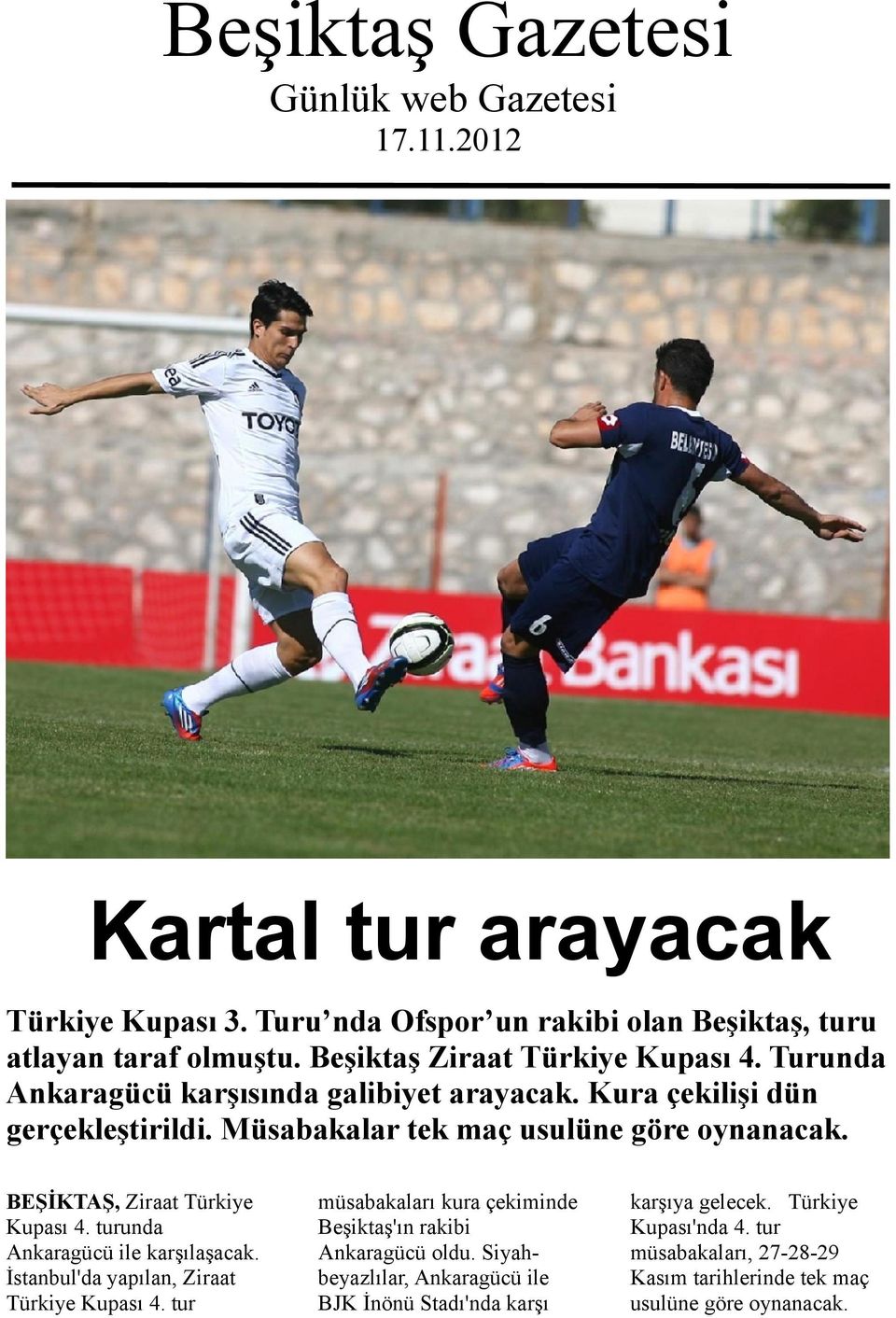 BEŞİKTAŞ, Ziraat Türkiye Kupası 4. turunda Ankaragücü ile karşılaşacak. İstanbul'da yapılan, Ziraat Türkiye Kupası 4.