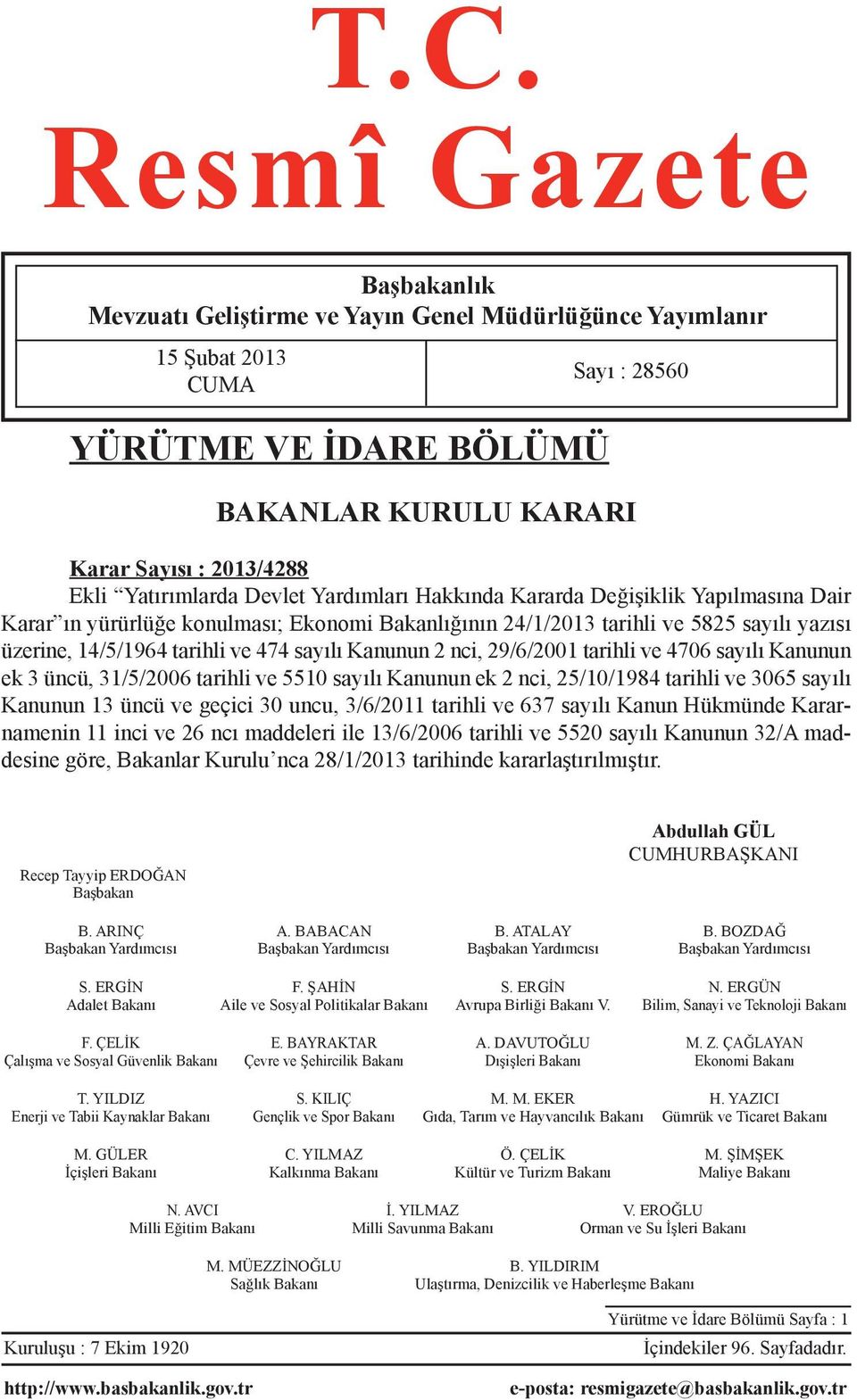 474 sayılı Kanunun 2 nci, 29/6/2001 tarihli ve 4706 sayılı Kanunun ek 3 üncü, 31/5/2006 tarihli ve 5510 sayılı Kanunun ek 2 nci, 25/10/1984 tarihli ve 3065 sayılı Kanunun 13 üncü ve geçici 30 uncu,