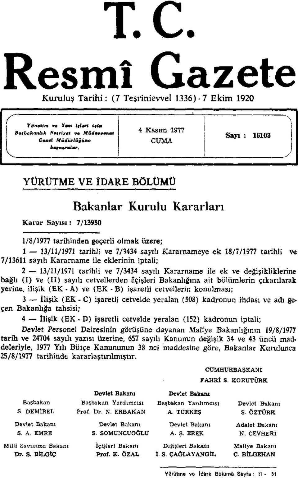 ek 18/7/1977 tarihli ve 7/13611 sayılı Kararname ile eklerinin iptali; 2 13/11/1971 tarihli ve 7/3434 sayılı kararname ile ek ve değişikliklerine bağlı (I) ve (II) sayılı cetvellerden içişleri