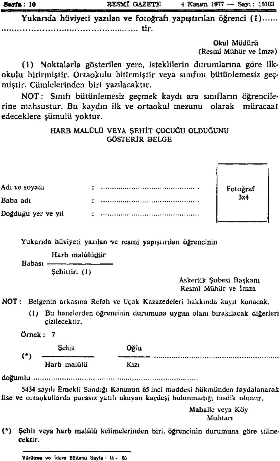 Cümlelerinden biri yazılacaktır. NOT: Sınıfı bütünlemesiz geçmek kaydı ara sınıfların öğrencilerine mahsustur. Bu kaydın ilk ve ortaokul mezunu olarak müracaat edeceklere şümulü yoktur.