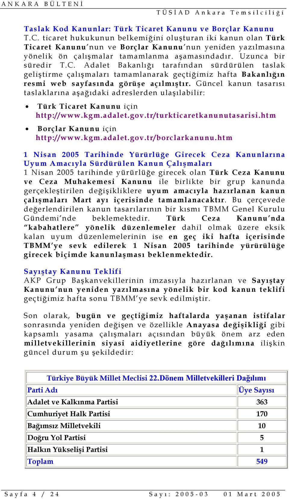 Adalet Bakanlığı tarafından sürdürülen taslak geliştirme çalışmaları tamamlanarak geçtiğimiz hafta Bakanlığın resmi web sayfasında görüşe açılmıştır.