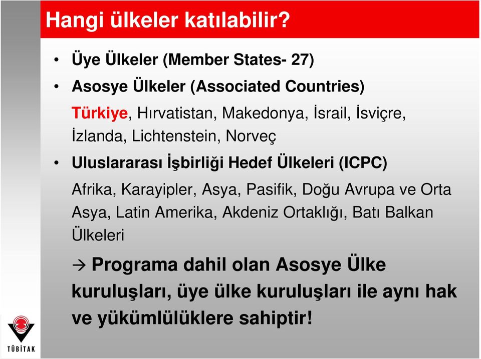 Đsviçre, Đzlanda, Lichtenstein, Norveç Uluslararası Đşbirliği Hedef Ülkeleri (ICPC) Afrika, Karayipler, Asya,