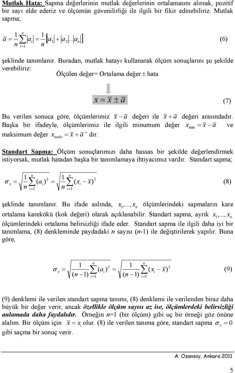 Başka br fadeyle, ölçümlermz le lgl mumum değer m = a ve maksmum değer maks = + a dır.