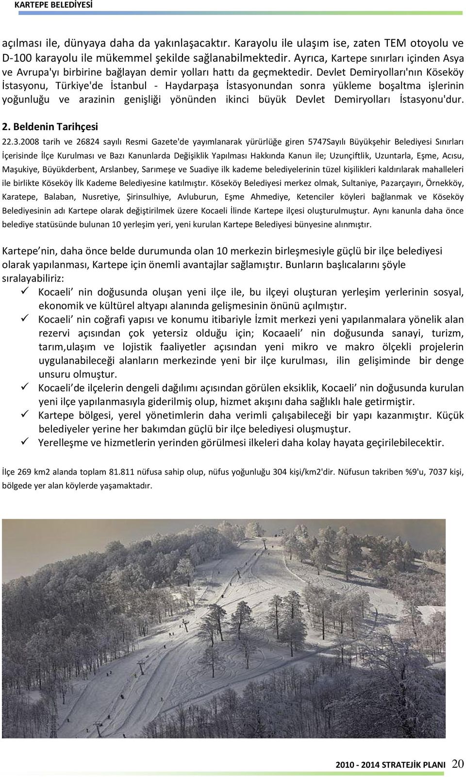 Devlet Demiryolları'nın Köseköy İstasyonu, Türkiye'de İstanbul - Haydarpaşa İstasyonundan sonra yükleme boşaltma işlerinin yoğunluğu ve arazinin genişliği yönünden ikinci büyük Devlet Demiryolları