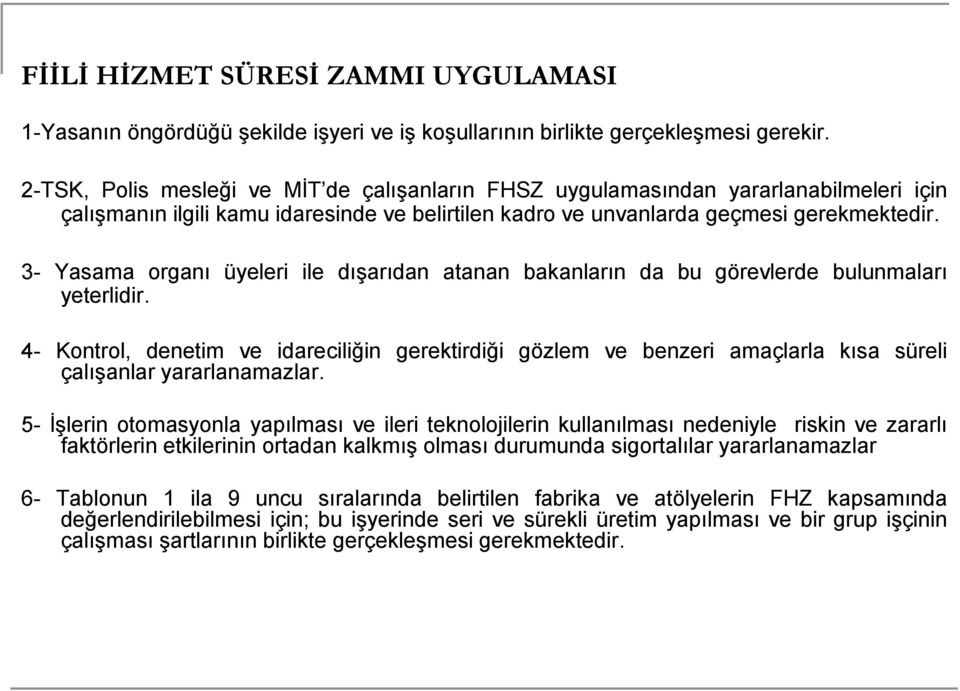 3- Yasama organı üyeleri ile dışarıdan atanan bakanların da bu görevlerde bulunmaları yeterlidir.