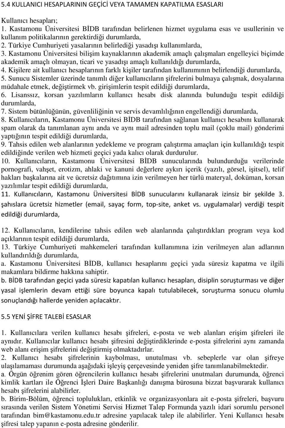 Türkiye Cumhuriyeti yasalarının belirlediği yasadışı kullanımlarda, 3.