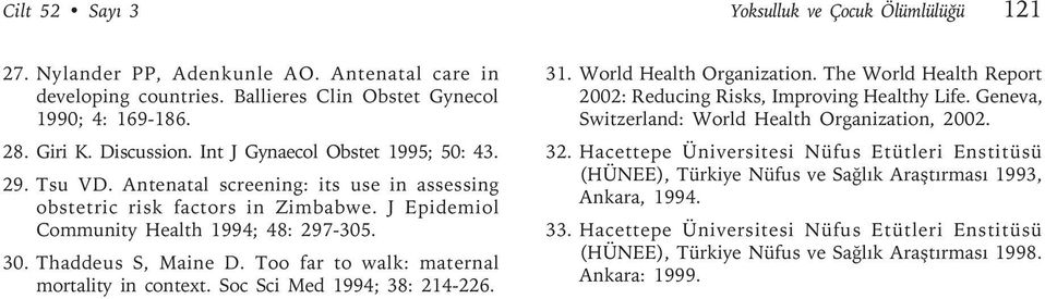 Too far to walk: maternal mortality in context. Soc Sci Med 1994; 38: 214-226. 31. World Health Organization. The World Health Report 2002: Reducing Risks, Improving Healthy Life.