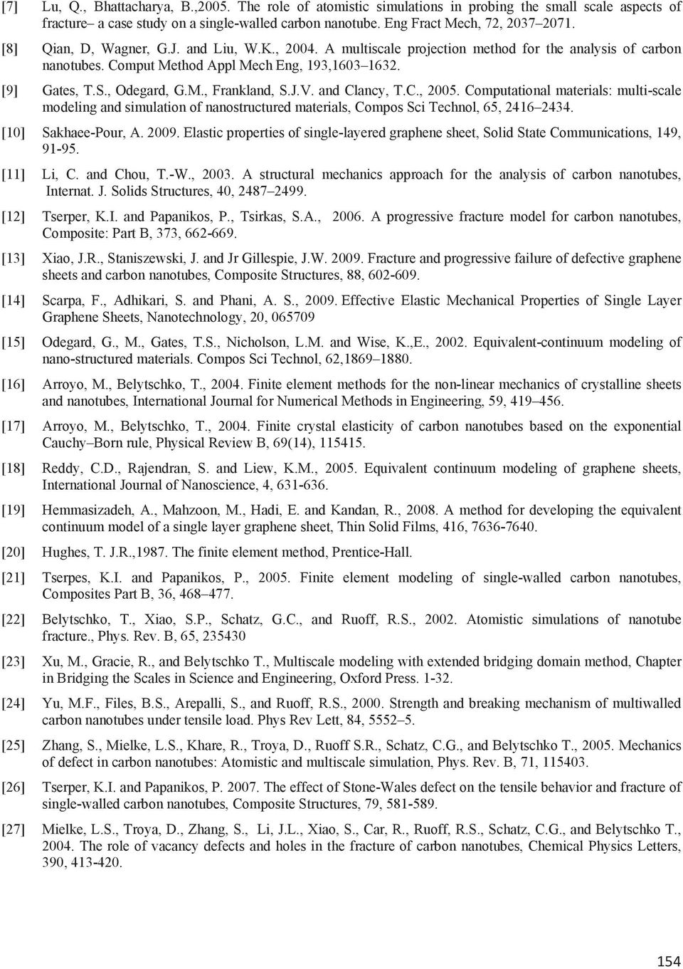 and Clancy, T.C., 005. Computational mateials: multi-scale modeling and simulation of nanostuctued mateials, Compos Sci Technol, 65, 416 434. [10] Sahaee-Pou, A. 009.