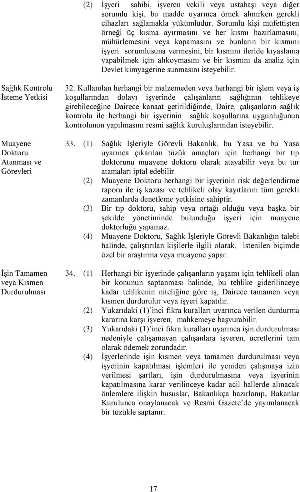 yapabilmek için alıkoymasını ve bir kısmını da analiz için Devlet kimyagerine sunmasını isteyebilir.