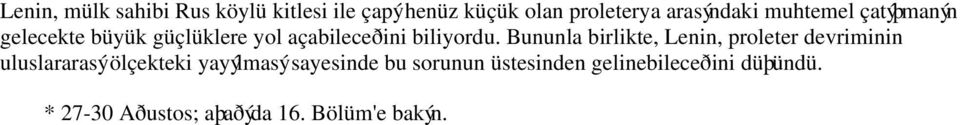 Bununla birlikte, Lenin, proleter devriminin uluslararasý ölçekteki yayýlmasý