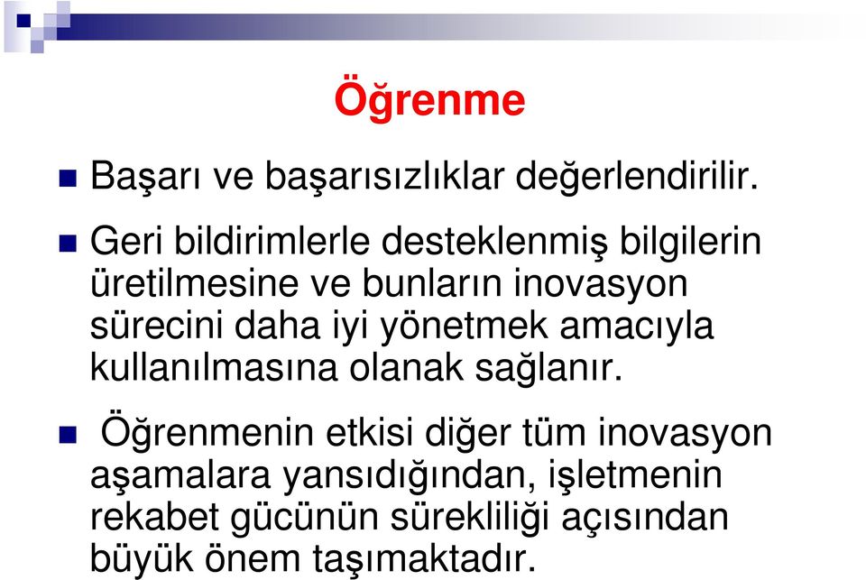 sürecini daha iyi yönetmek amacıyla kullanılmasına olanak sağlanır.