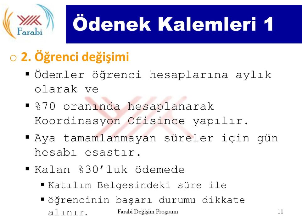 hesaplanarak Koordinasyon Ofisince yapılır.