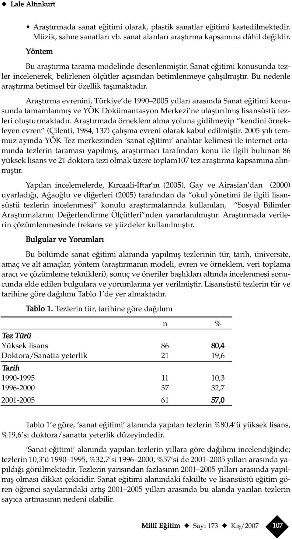 B nedenle araflt rma betimsel bir özellik tafl maktad r.