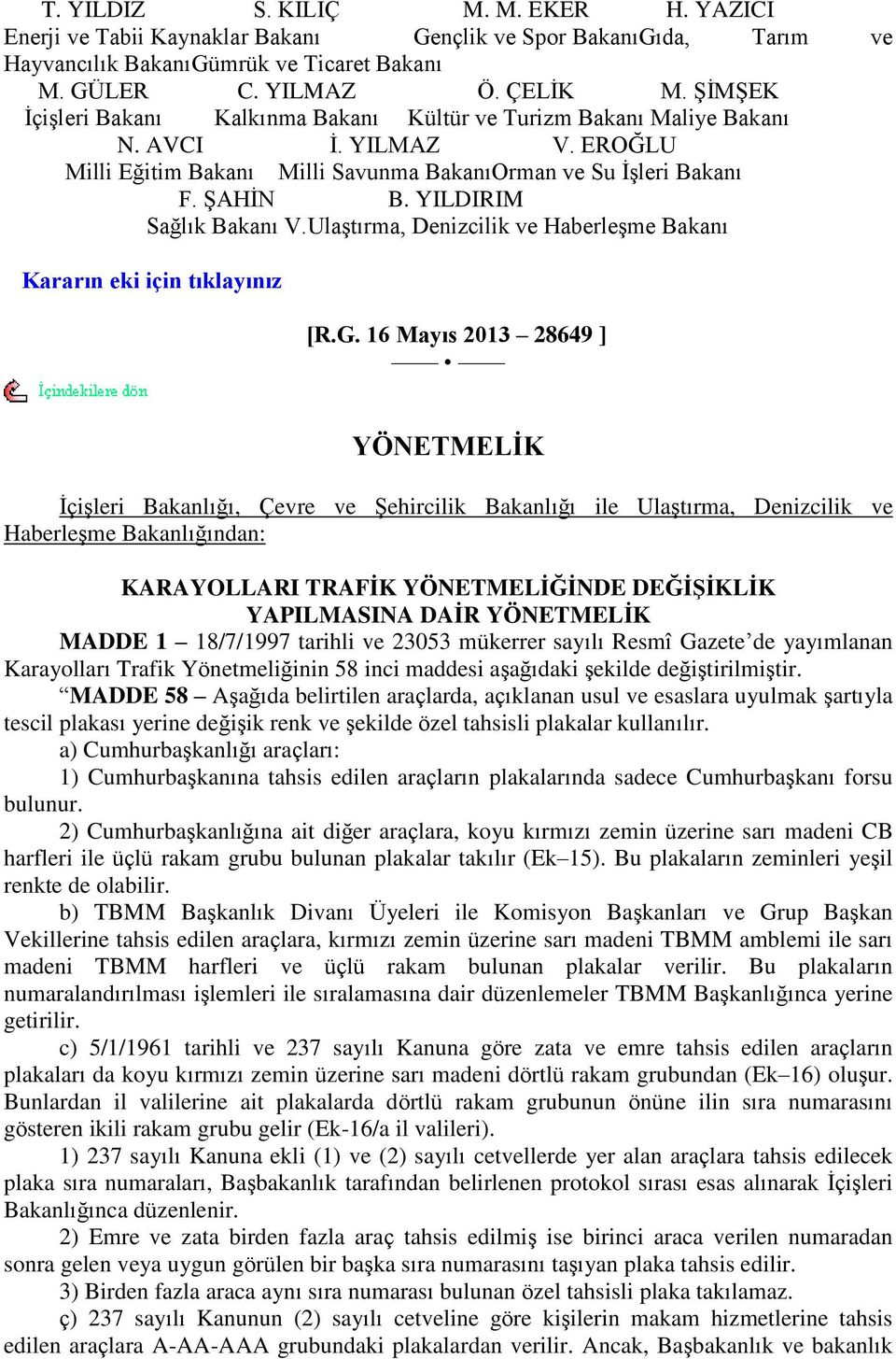 YILDIRIM Sağlık Bakanı V.UlaĢtırma, Denizcilik ve HaberleĢme Bakanı Kararın eki için tıklayınız [R.G.