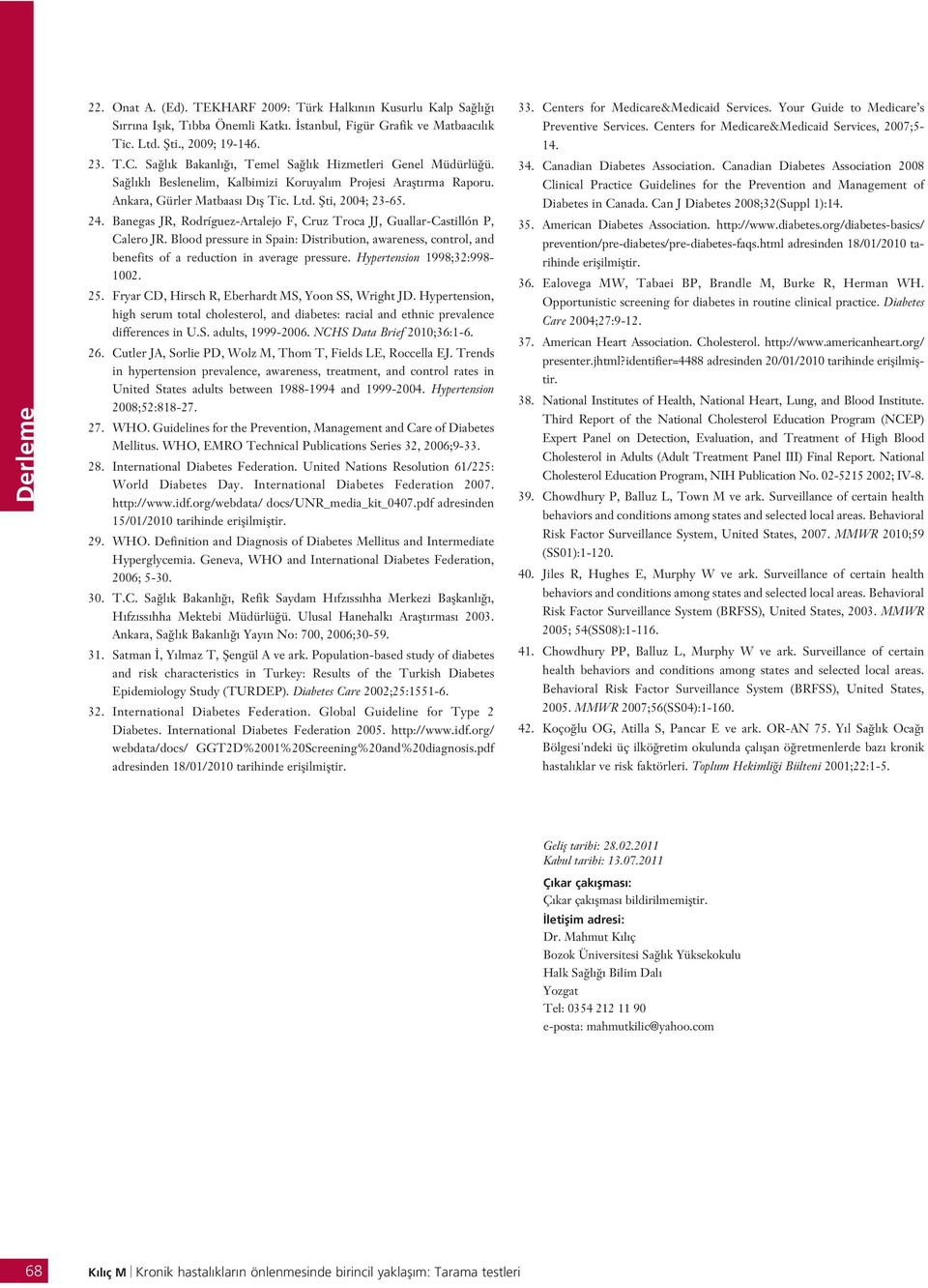 Banegas JR, Rodríguez-Artalejo F, Cruz Troca JJ, Guallar-Castillón P, Calero JR. Blood pressure in Spain: Distribution, awareness, control, and benefits of a reduction in average pressure.