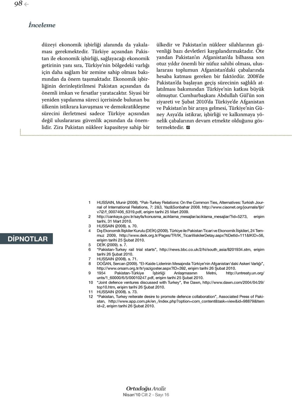 Ekonomik işbirliğinin derinleştirilmesi Pakistan açısından da önemli imkan ve fırsatlar yaratacaktır.