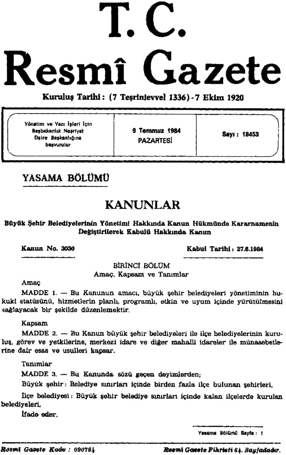 1984 BİRİNCİ BÖLÜM Amaç, Kapsam ve Tanımlar Amaç MADDE 1.