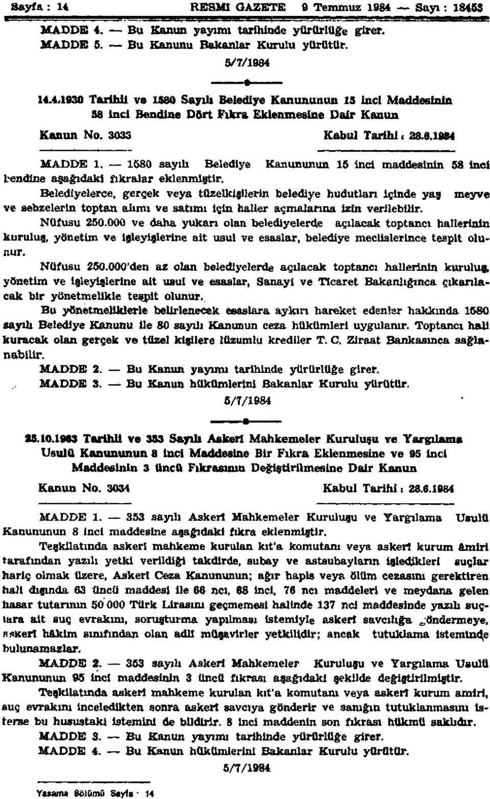 1580 sayılı Belediye Kanununun 15 inci maddesinin 58 inci bendine aşağıdaki fıkralar eklenmiştir.