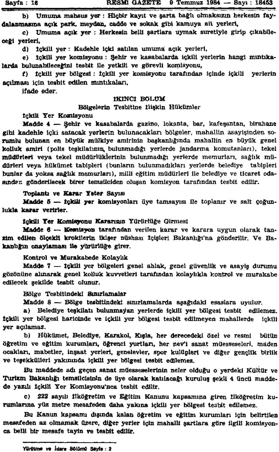 yerlerin hangi mıntıkalarda bulunabileceğini tesbit ile yetkili ve görevli komisyonu, f) içkili yer bölgesi: içkili yer komisyonu tarafından içinde içkili yerlerin açılması için tesbit edilen