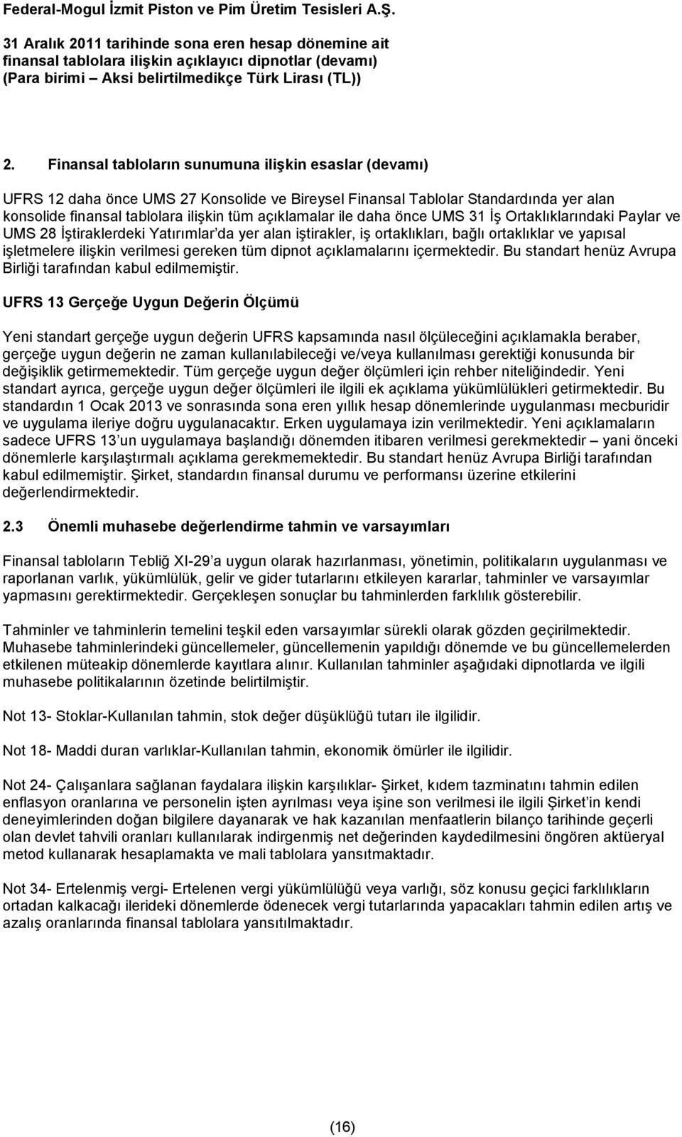 dipnot açıklamalarını içermektedir. Bu standart henüz Avrupa Birliği tarafından kabul edilmemiştir.