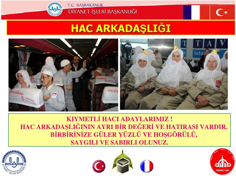 HAC ARKADAŞLIĞININ AYRI BİR DEĞERİ VE