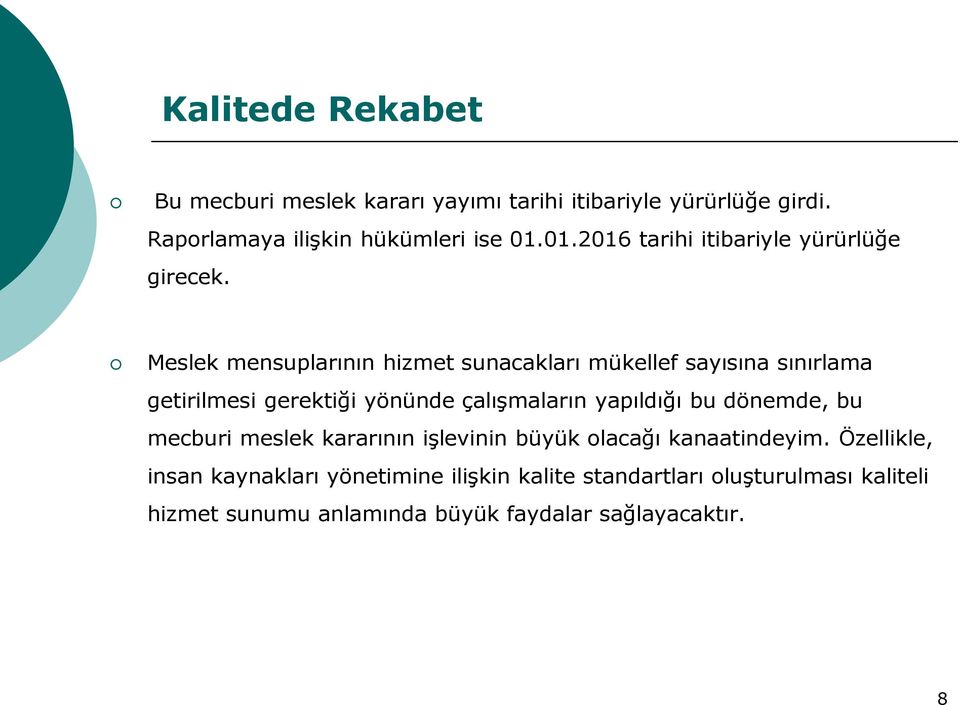 Meslek mensuplarının hizmet sunacakları mükellef sayısına sınırlama getirilmesi gerektiği yönünde çalışmaların yapıldığı bu