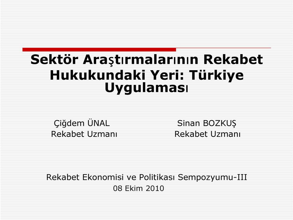 Uzmanı Sinan BOZKUŞ Rekabet Uzmanı Rekabet