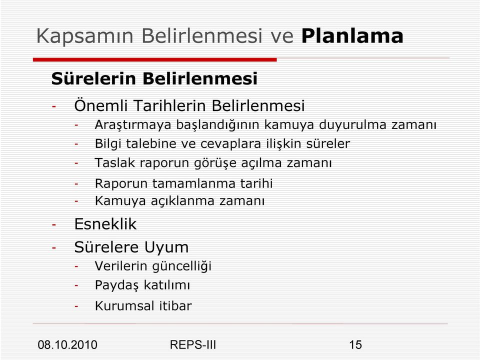 süreler - Taslak raporun görüşe açılma zamanı - Raporun tamamlanma tarihi - Kamuya