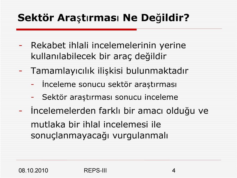 Tamamlayıcılık ilişkisi bulunmaktadır - Đnceleme sonucu sektör araştırması -