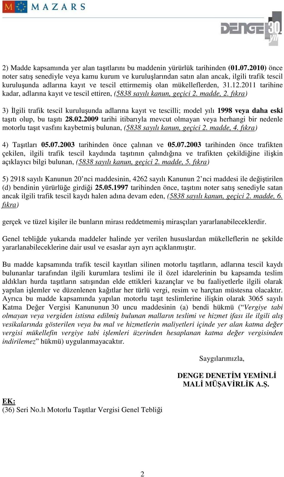 2011 tarihine kadar, adlarına kayıt ve tescil ettiren, (5838 sayılı kanun, geçici 2. madde, 2.