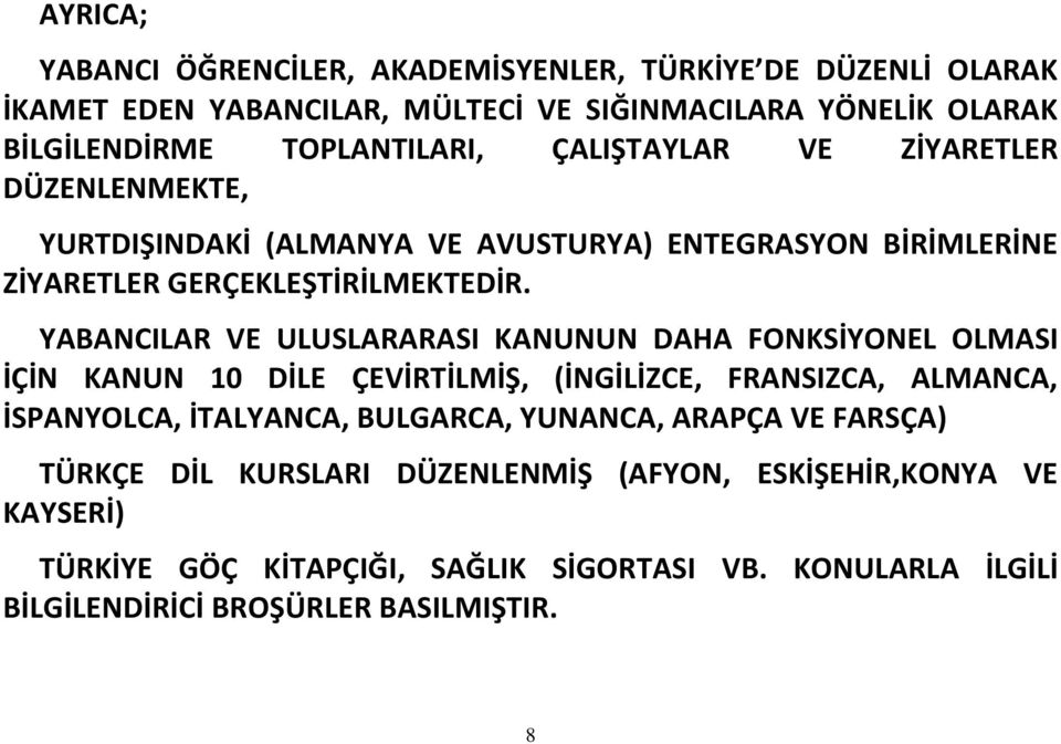 YABANCILAR VE ULUSLARARASI KANUNUN DAHA FONKSİYONEL OLMASI İÇİN KANUN 10 DİLE ÇEVİRTİLMİŞ, (İNGİLİZCE, FRANSIZCA, ALMANCA, İSPANYOLCA, İTALYANCA, BULGARCA,