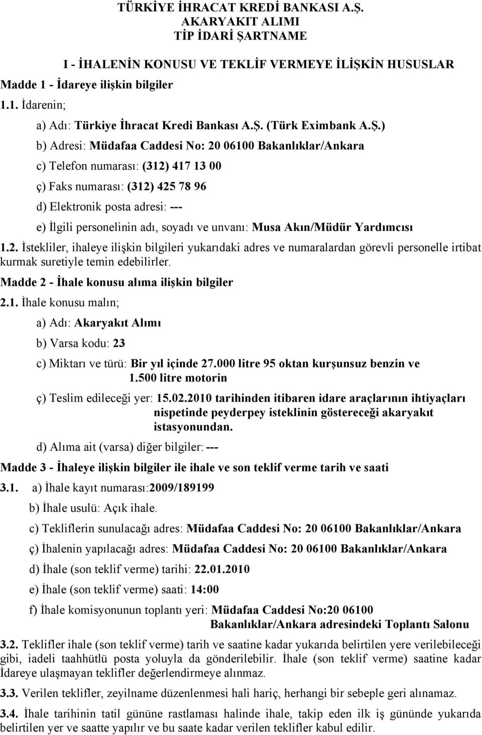 personelinin adı, soyadı ve unvanı: Musa Akın/Müdür Yardımcısı 1.2.