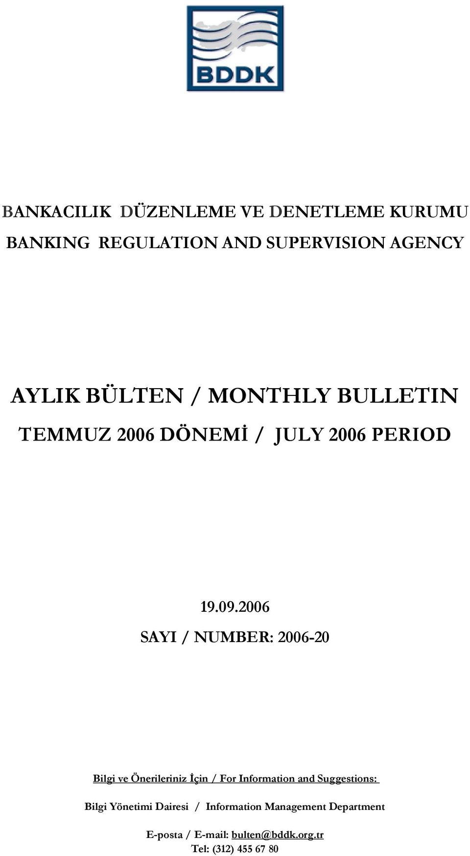 2006 SAYI / NUMBER: 2006-20 Bilgi ve Önerileriniz İçin / For Information and Suggestions: