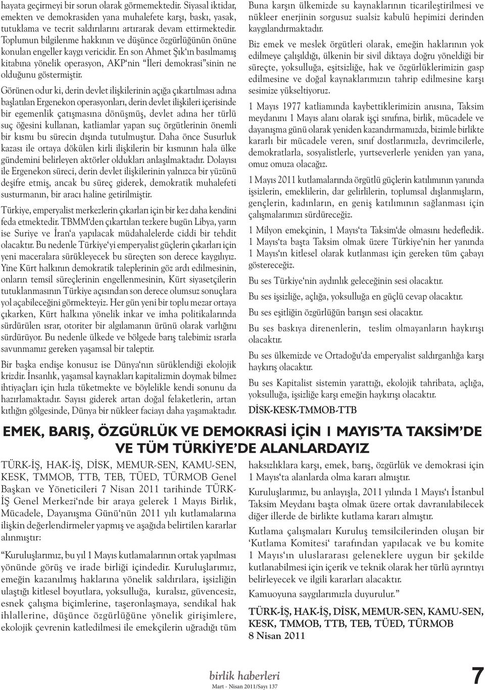 En son Ahmet Şık ın basılmamış kitabına yönelik operasyon, AKP nin İleri demokrasi sinin ne olduğunu göstermiştir.