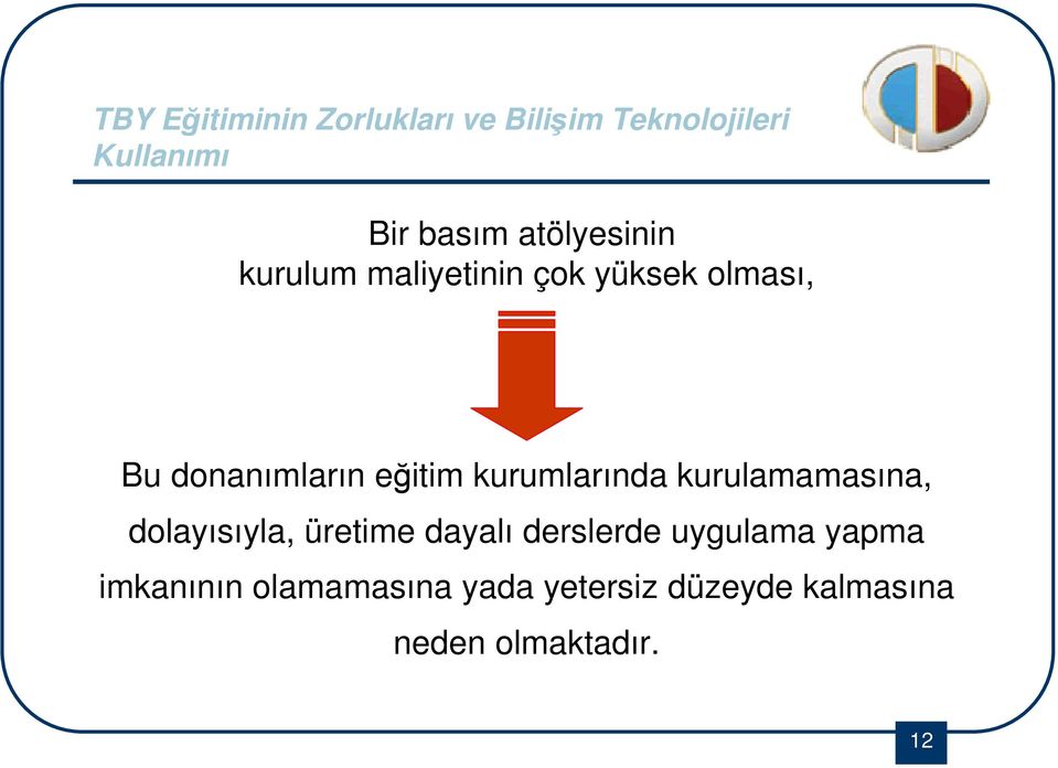 kurumlarında kurulamamasına, dolayısıyla, üretime dayalı derslerde uygulama