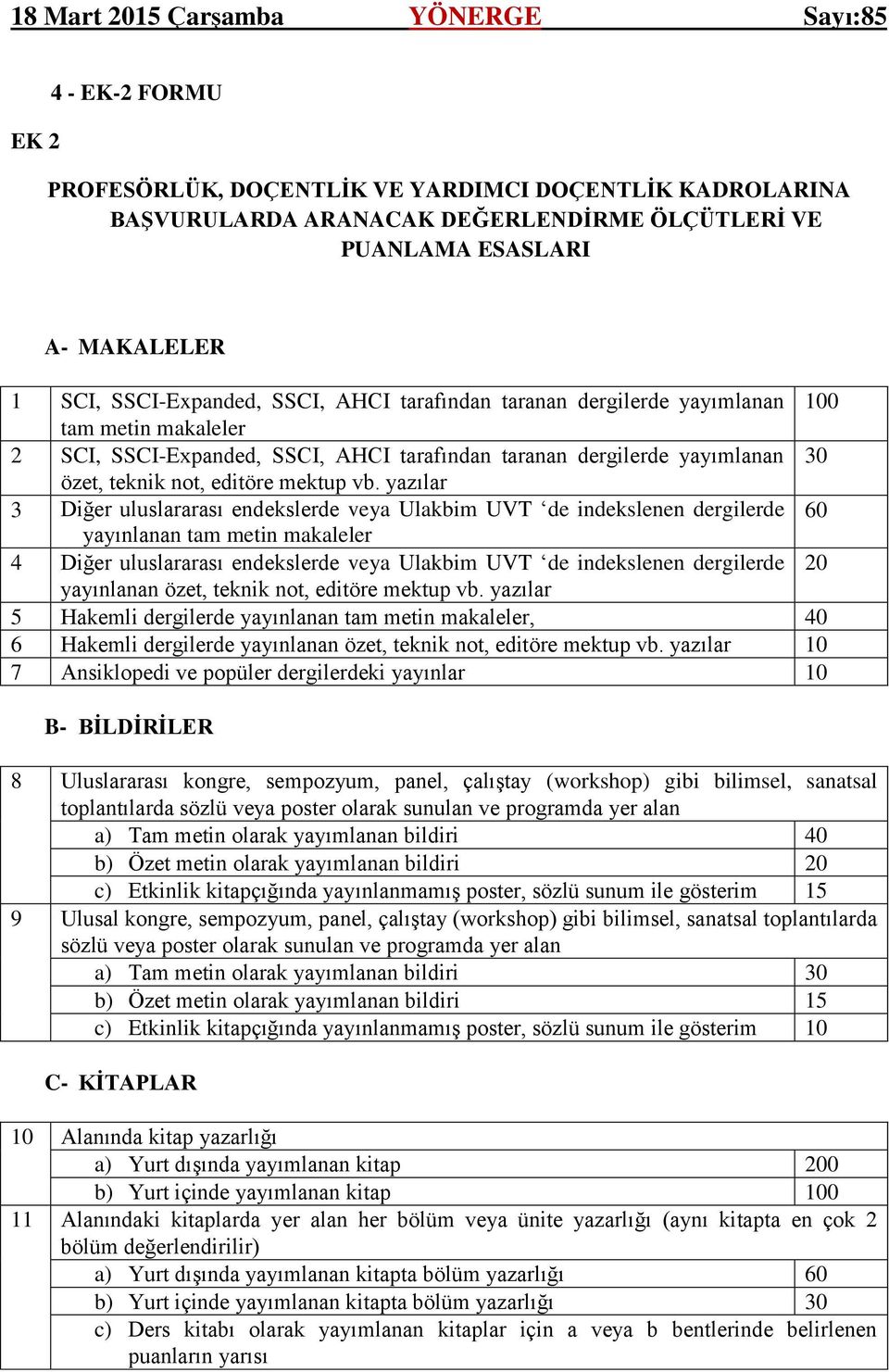 yazılar 3 Diğer uluslararası endekslerde veya Ulakbim UVT de indekslenen dergilerde 60 yayınlanan tam metin makaleler 4 Diğer uluslararası endekslerde veya Ulakbim UVT de indekslenen dergilerde 20